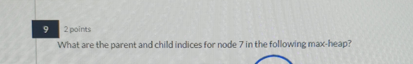 9 2 points What are the parent and child indices