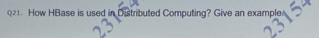 Q 2 1 . How HBase is used in Distributed