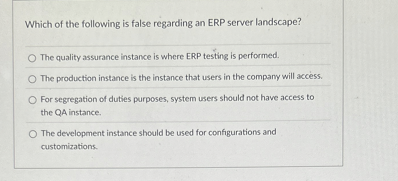 Which of the following is false regarding an ERP