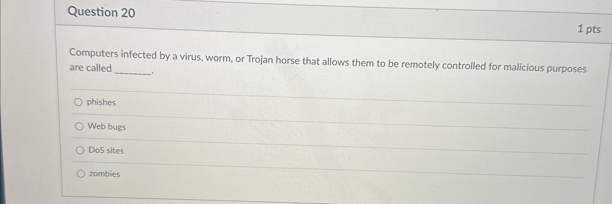 Question 2 0 1 pts Computers infected by a virus,