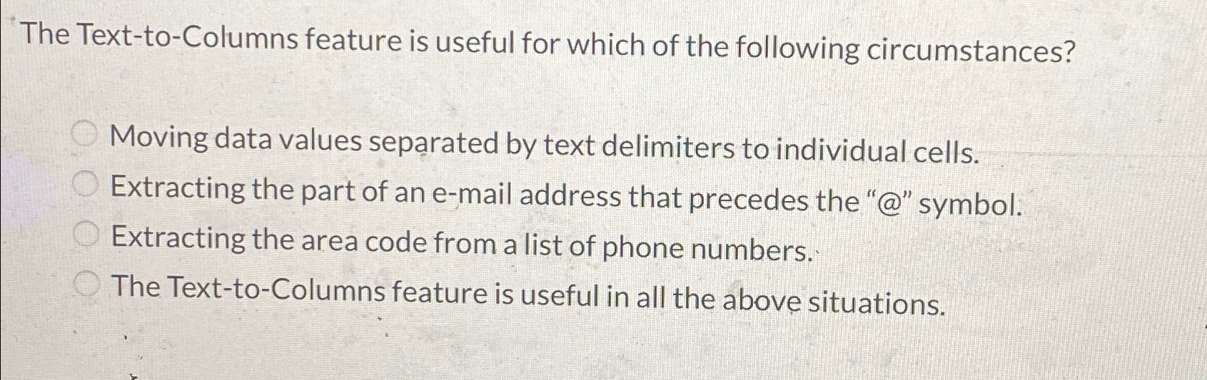 The Text - to - Columns feature is useful for