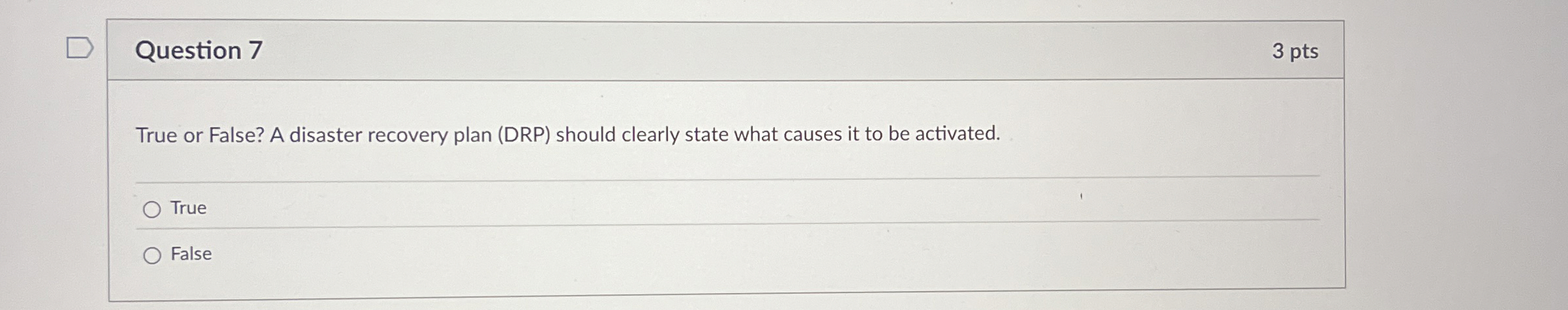 Question 7 True or False? A disaster recovery