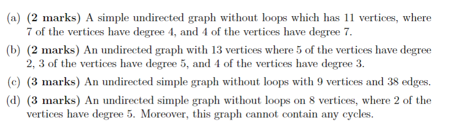 For each of the following, either construct a