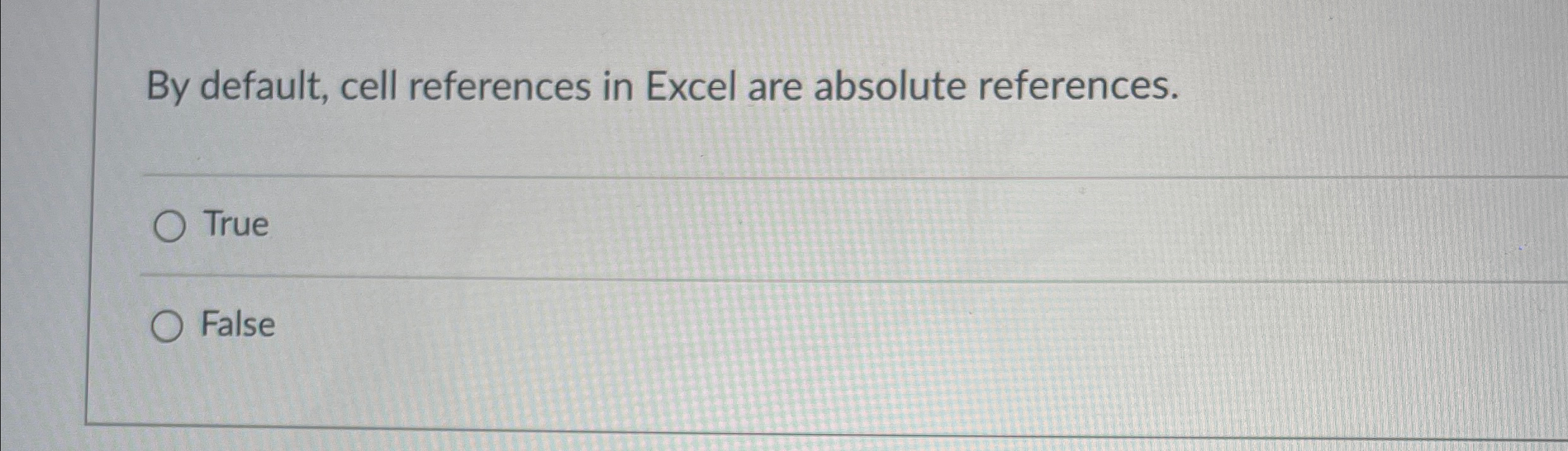 By default, cell references in Excel are absolute