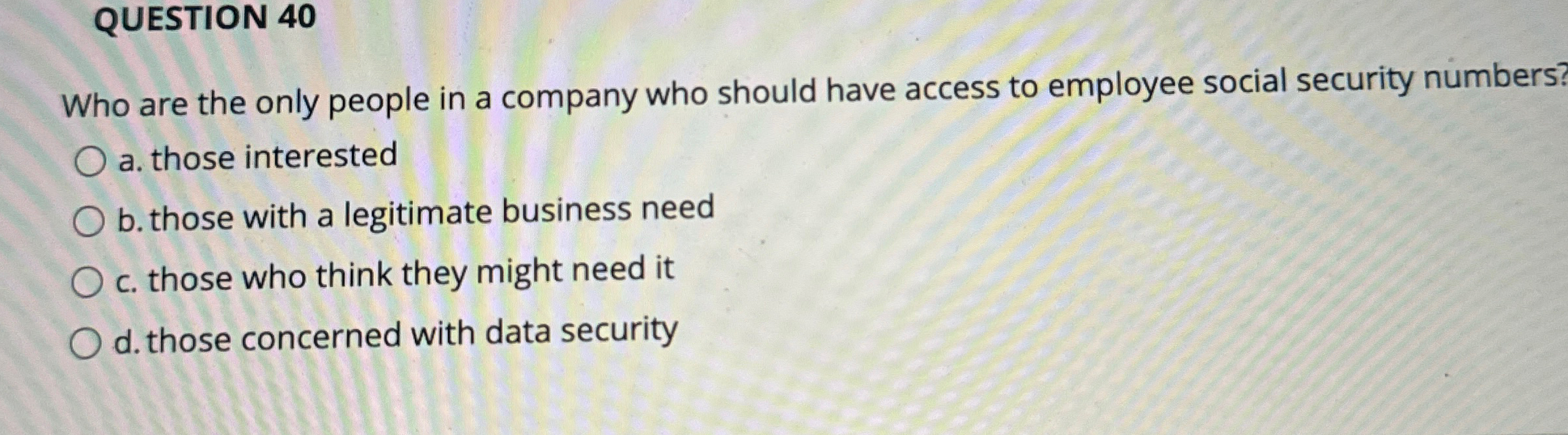QUESTION 4 0 Who are the only people in a company