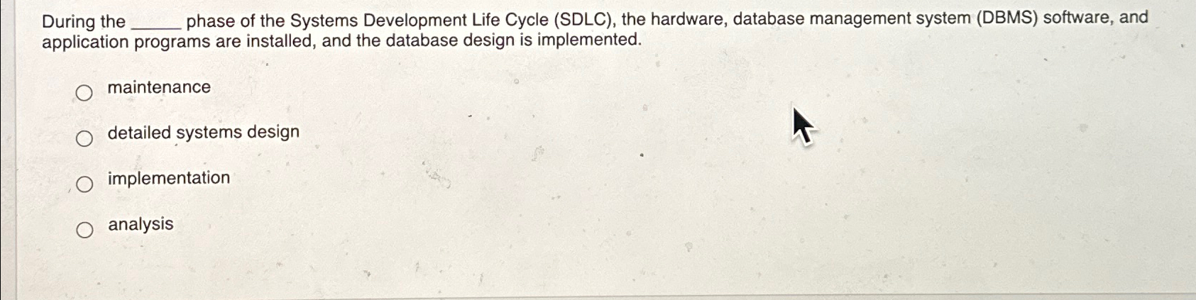 During the phase of the Systems Development Life
