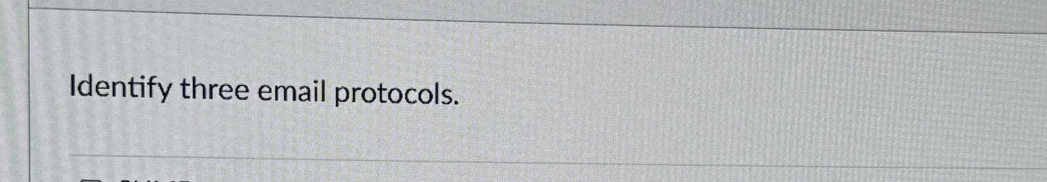 Identify three email protocols.