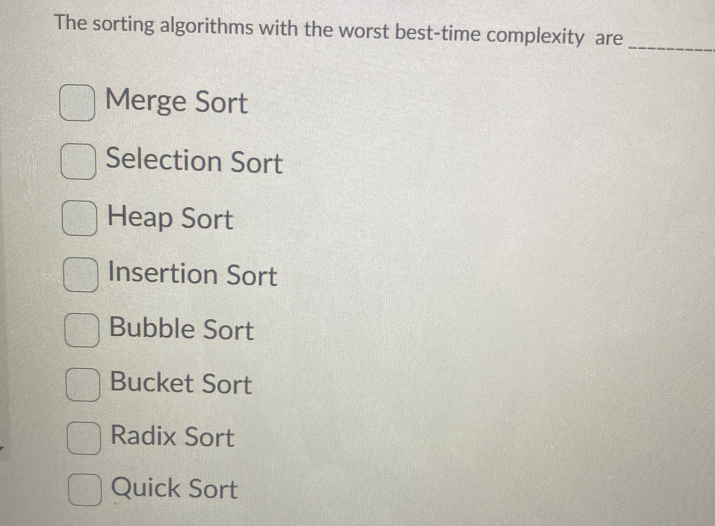 The sorting algorithms with the worst best - time
