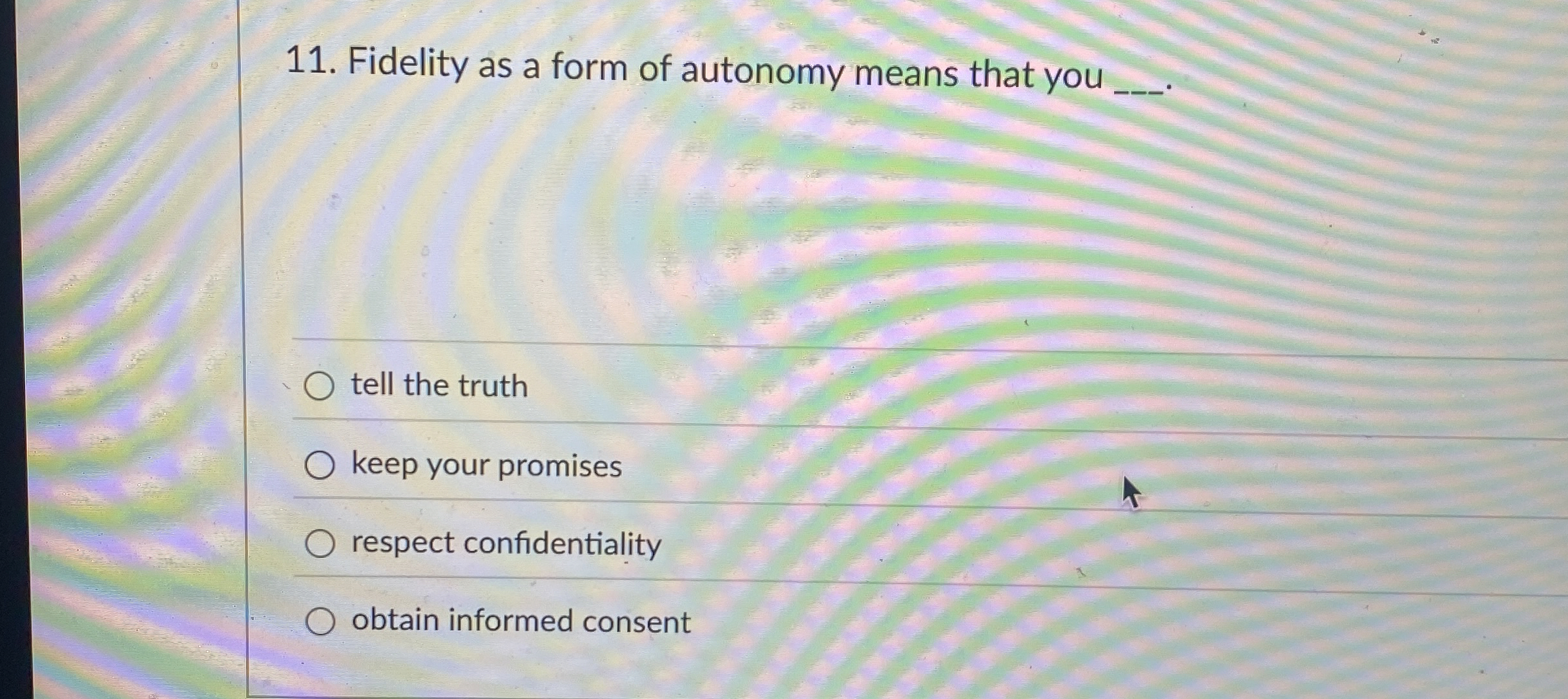 Fidelity as a form of autonomy means that you q ,