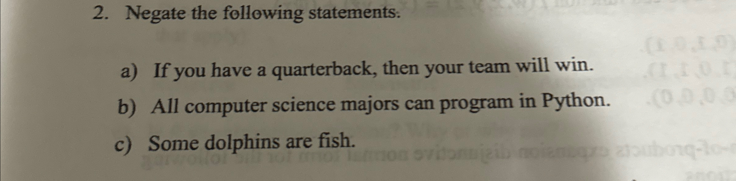 Negate the following statements: a ) If you have
