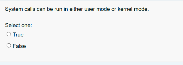 System calls can be run in either user mode or
