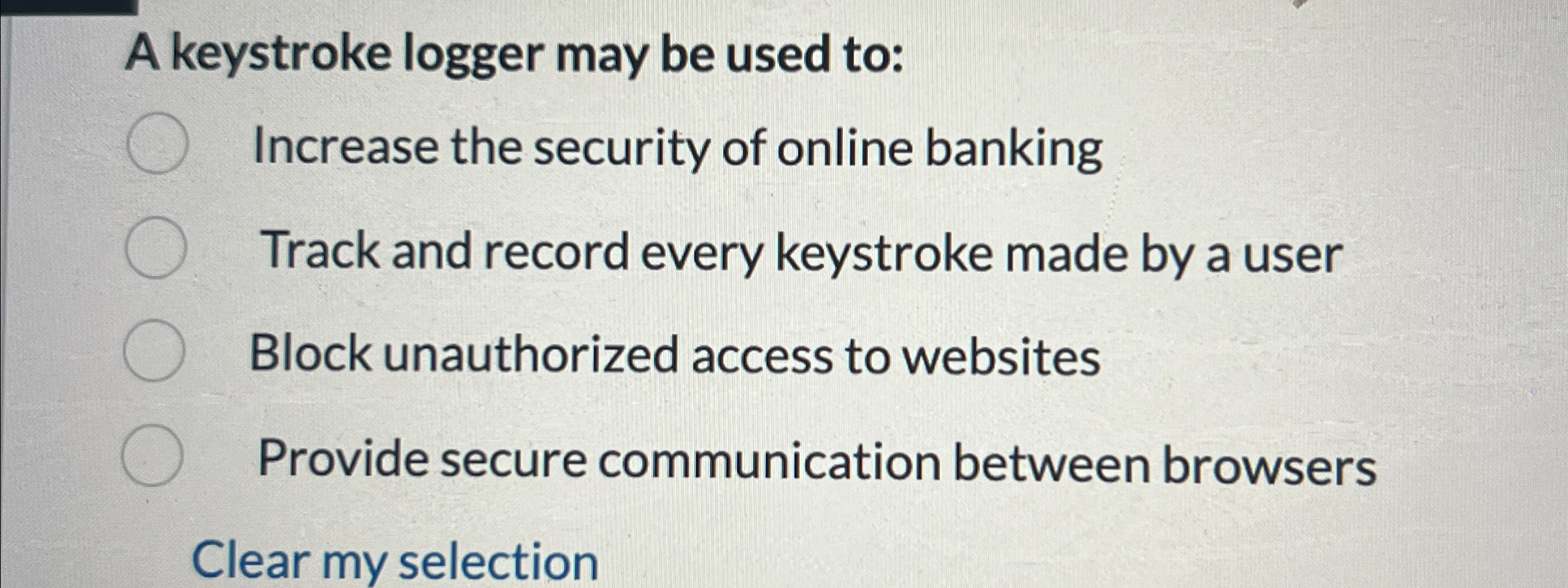 A keystroke logger may be used to: Increase the