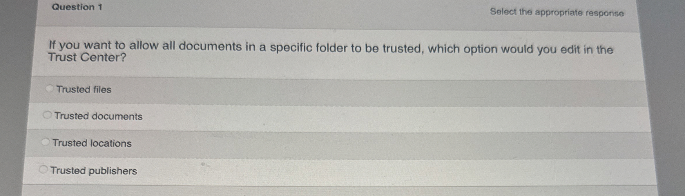 Question 1 Select the appropriate response If you