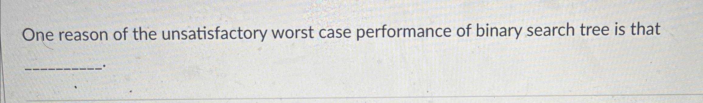 One reason of the unsatisfactory worst case