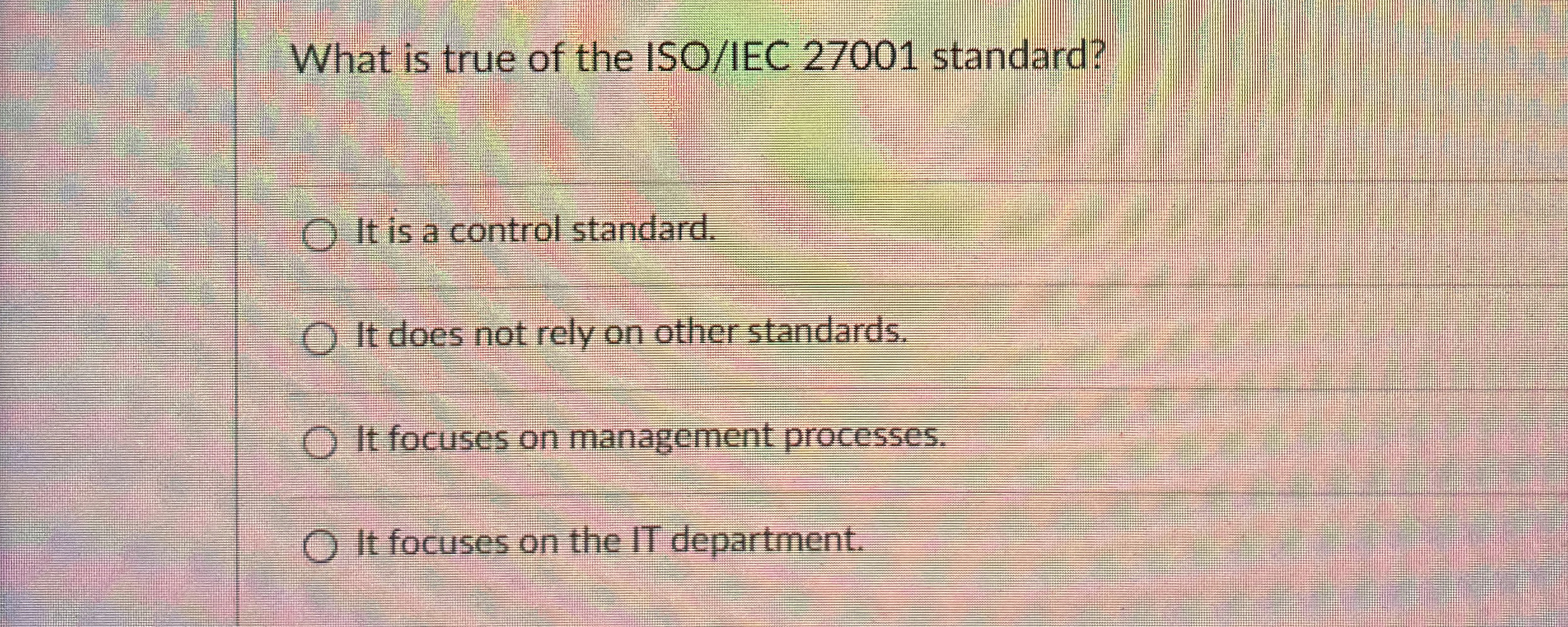 What is true of the ISO / IEC 2 7 0 0 1 standard?