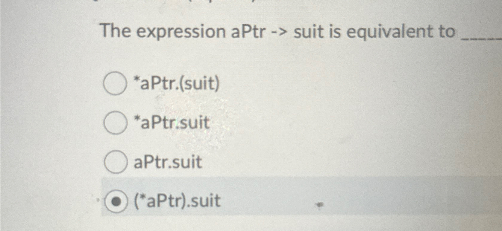 The expression aPtr suit is equivalent to * aPtr