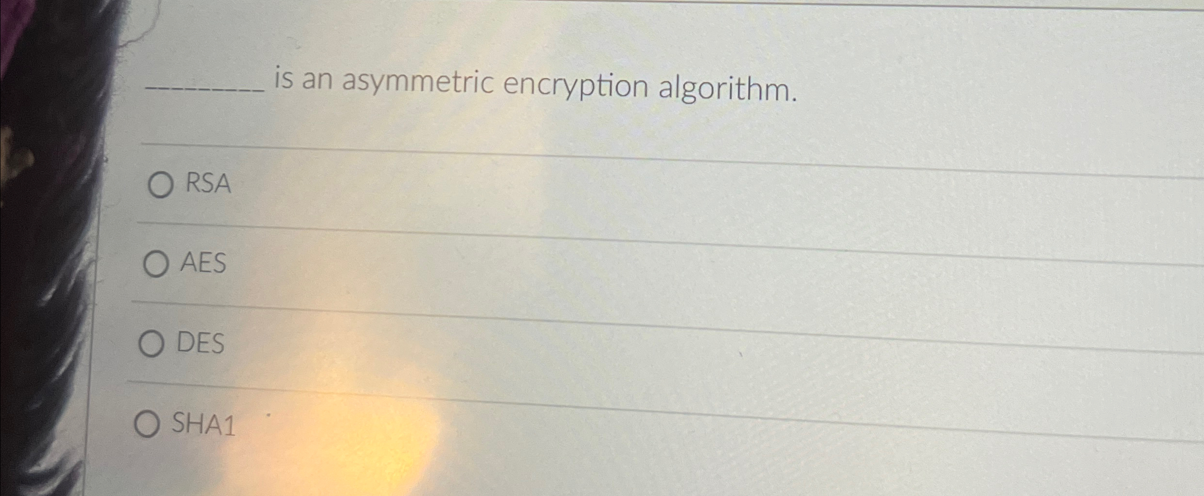 is an asymmetric encryption algorithm. RSA AES