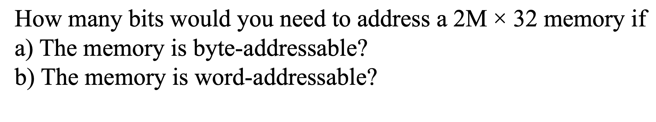 How many bits would you need to address a 2 M 3 2
