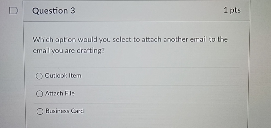 Question 3 1 pts Which option would you select to