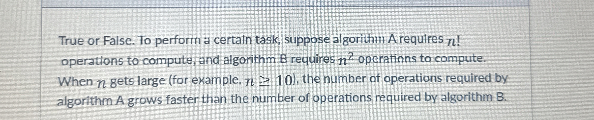 True or False. To perform a certain task, suppose