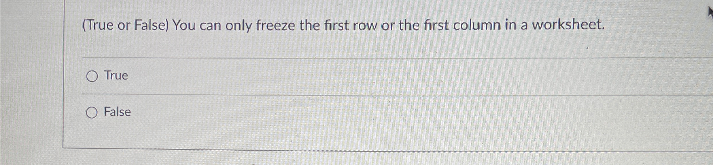 ( True or False ) You can only freeze the first