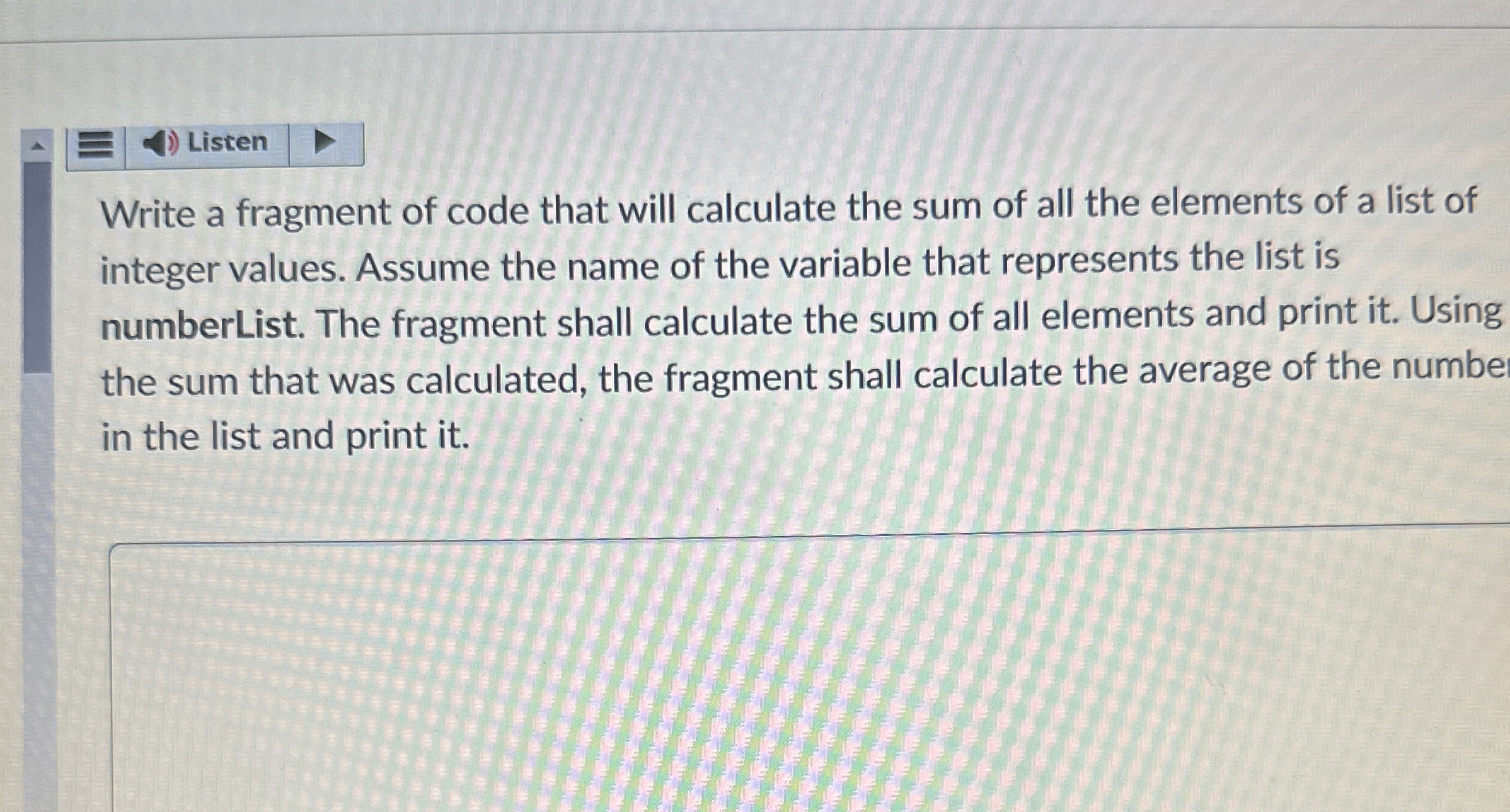 Listen Write a fragment of code that will