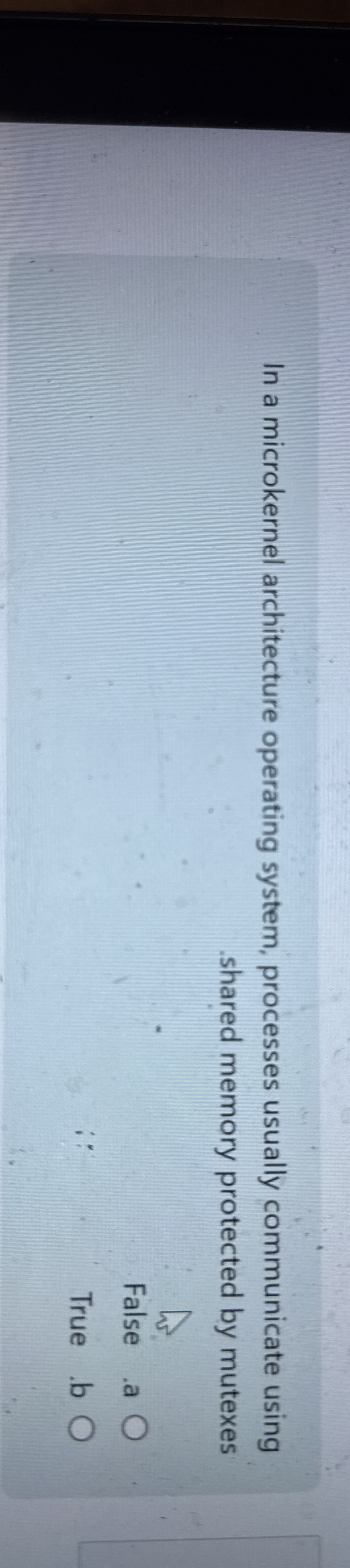 In a microkernel architecture operating system,