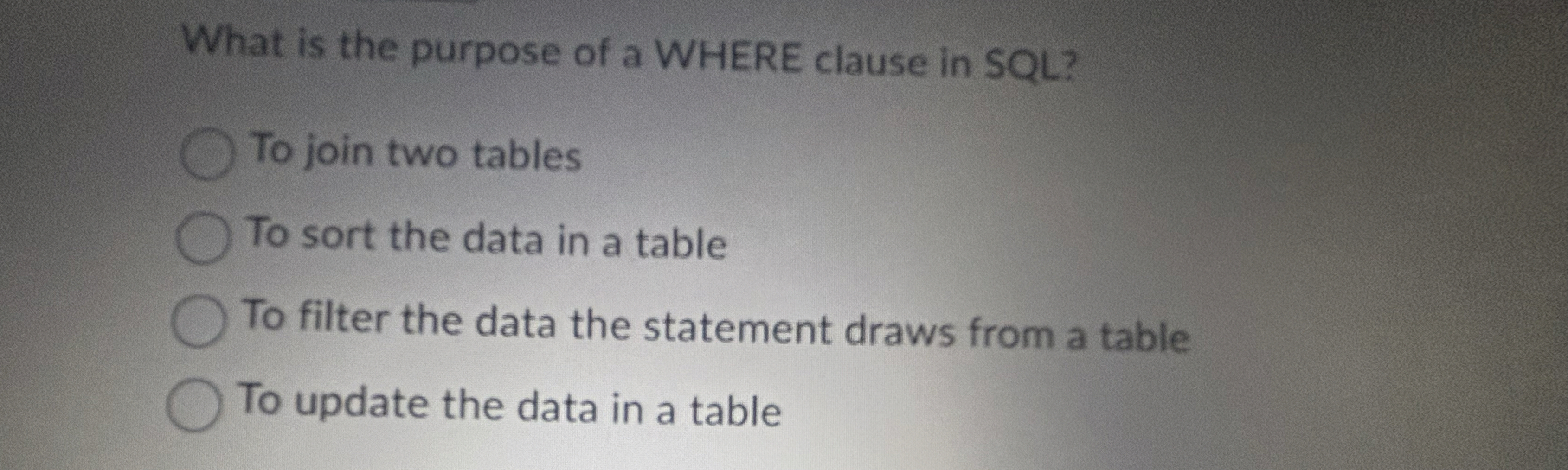 What is the purpose of a WHERE clause in SQL ? To