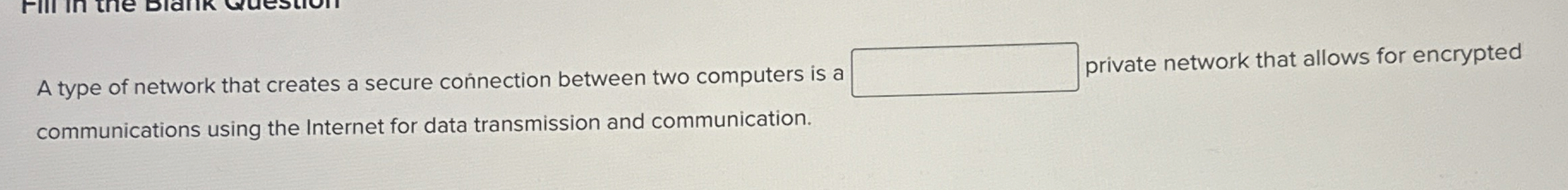 A type of network that creates a secure