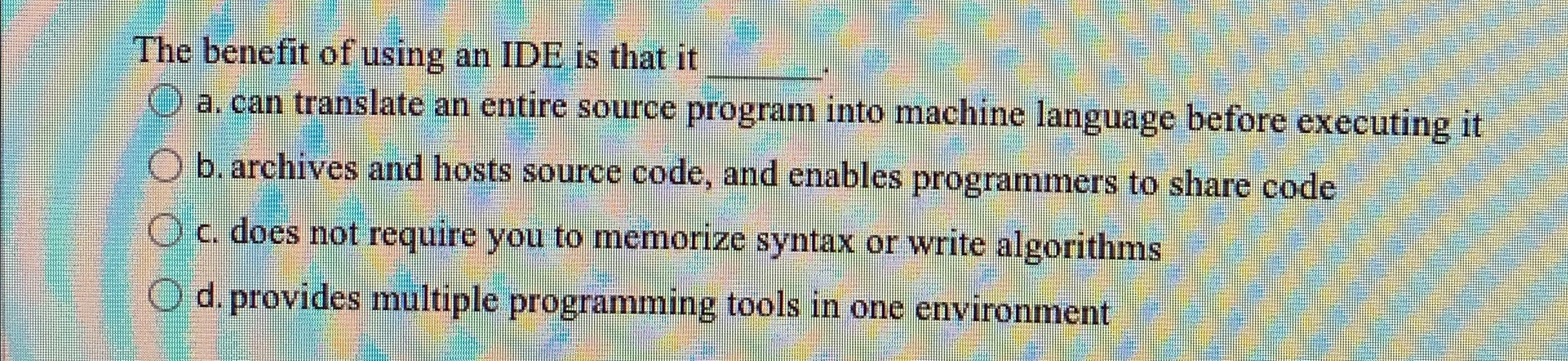 The benefit of using an IDE is that it q , a .