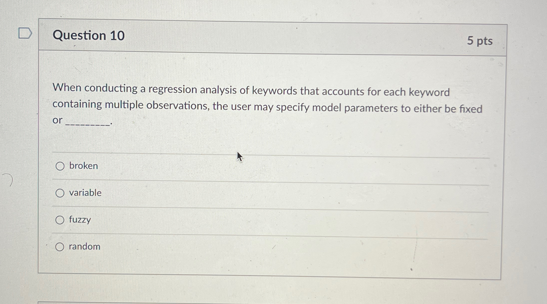 Question 1 0 5 pts When conducting a regression