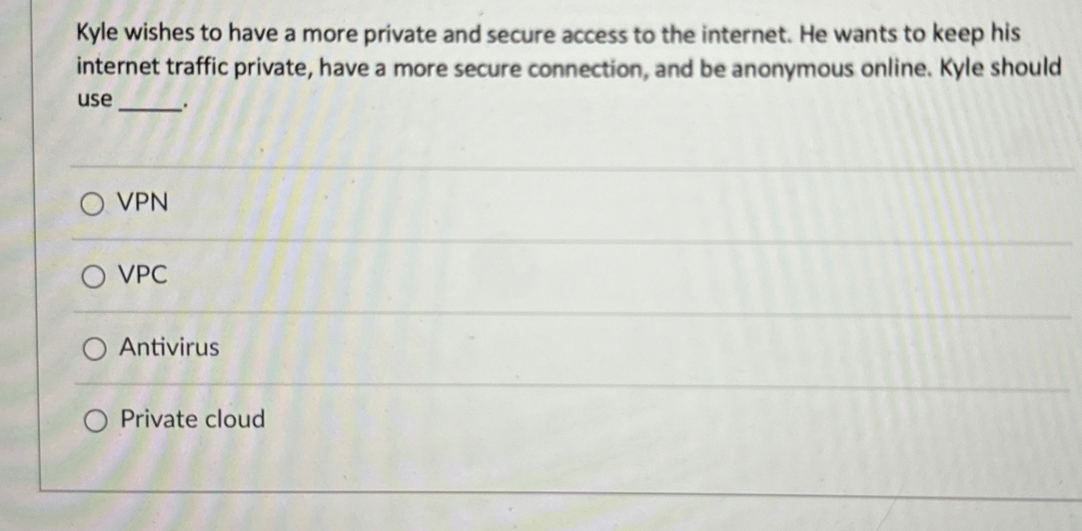 Kyle wishes to have a more private and secure