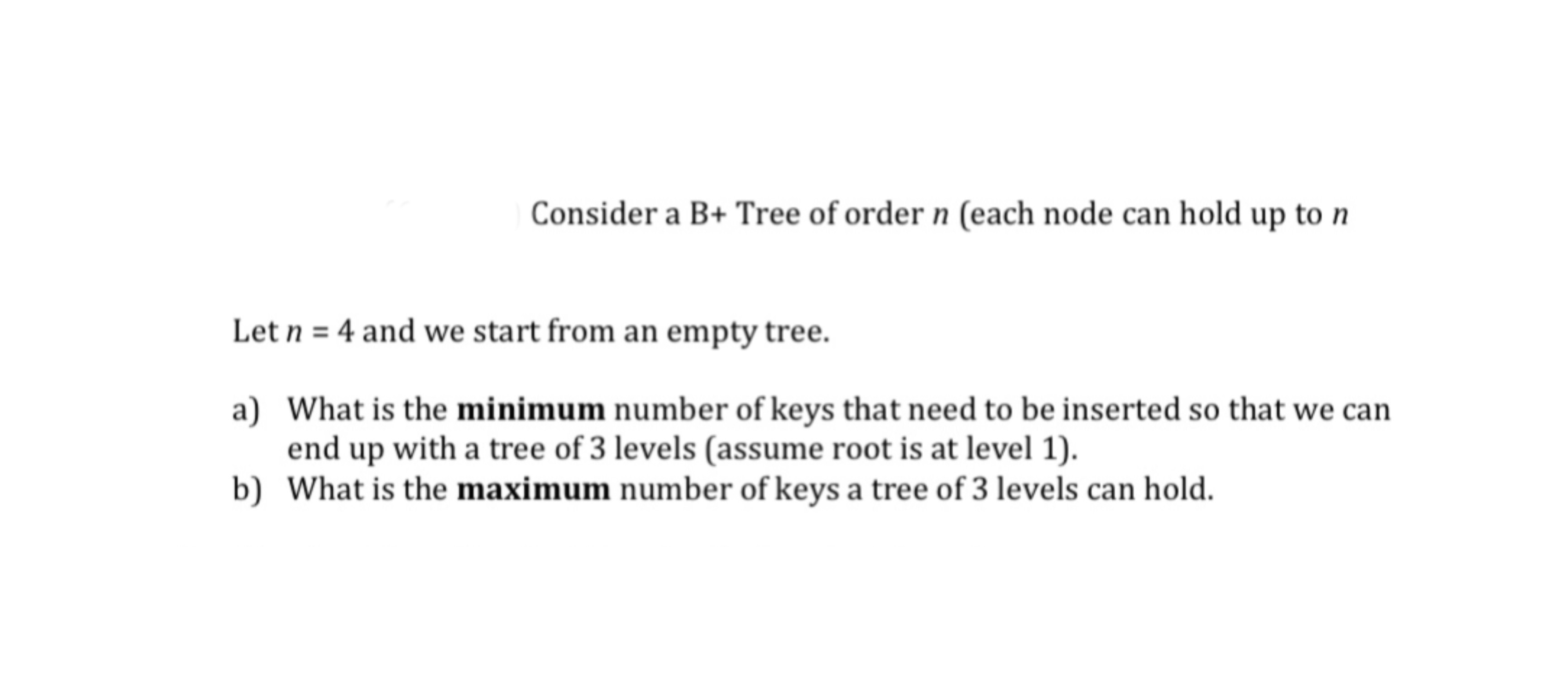 Consider a B + Tree of order n ( each node can