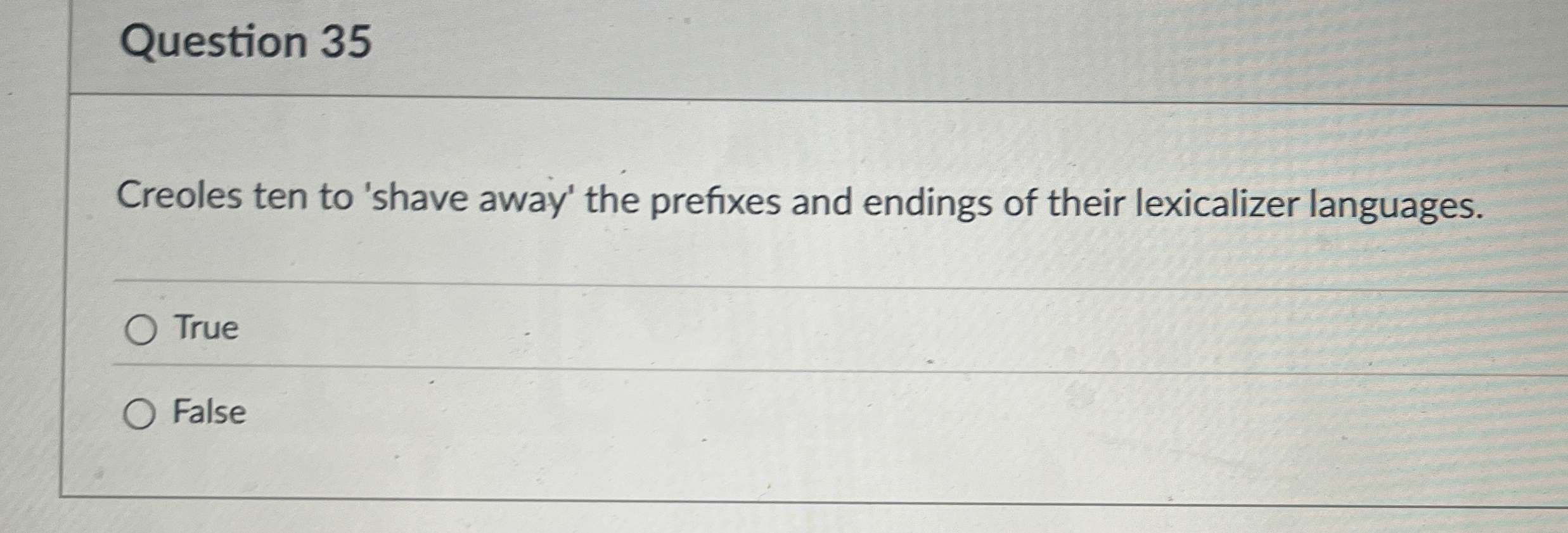 Question 3 5 Creoles ten to 'shave away' the