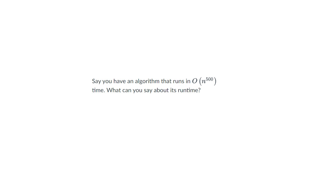 Say you have an algorithm that runs in O ( n 5 0