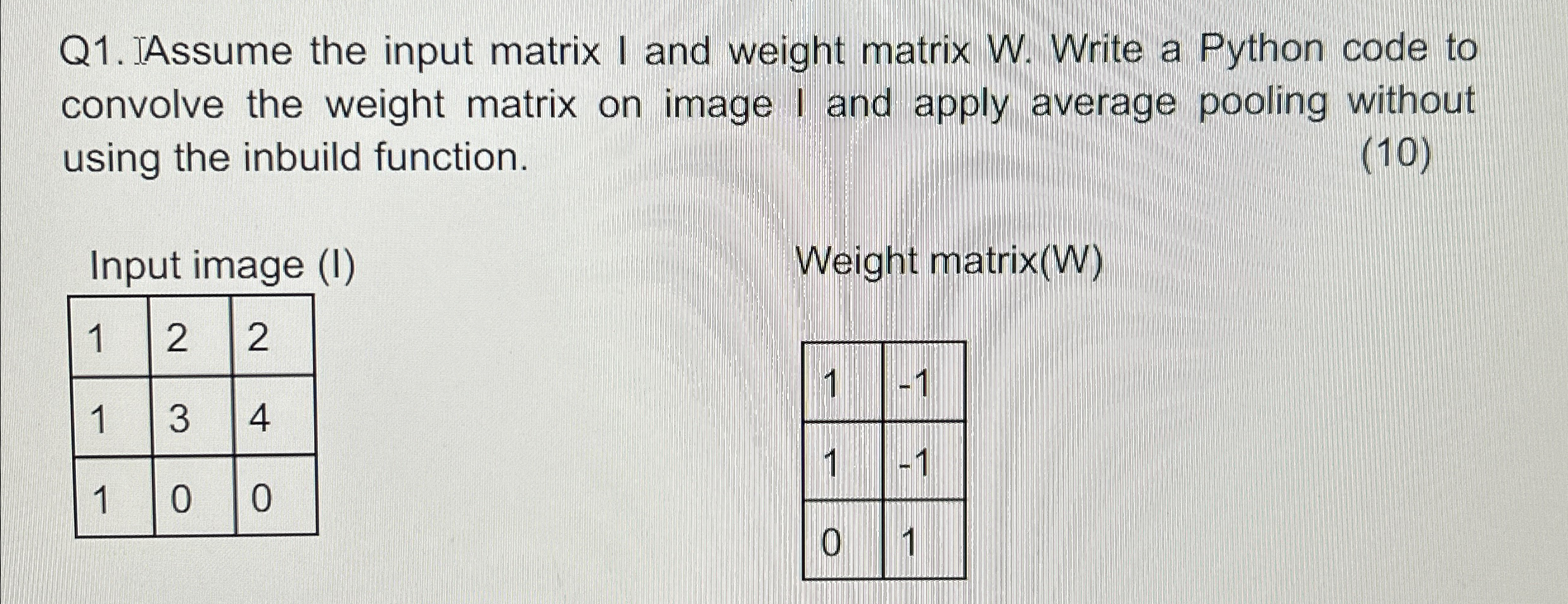 Q 1 . JAssume the input matrix I and weight