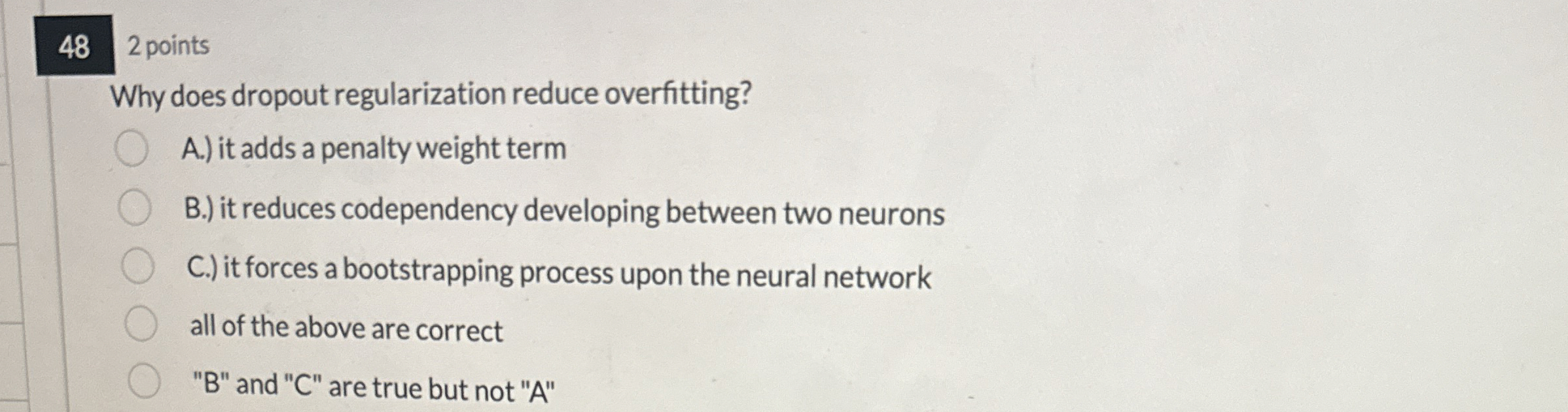 4 8 2 points Why does dropout regularization
