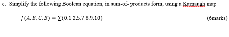 c . Simplify the following Boolean equation, in