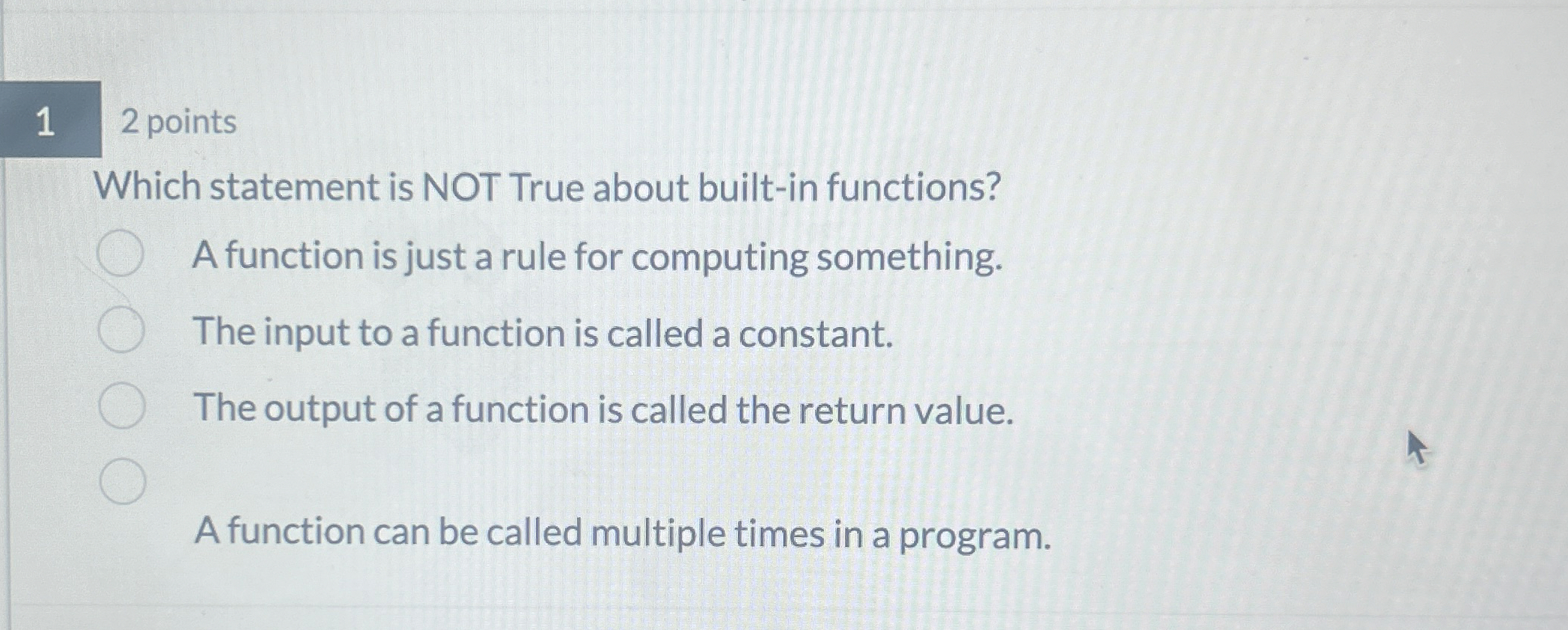 1 2 points Which statement is NOT True about