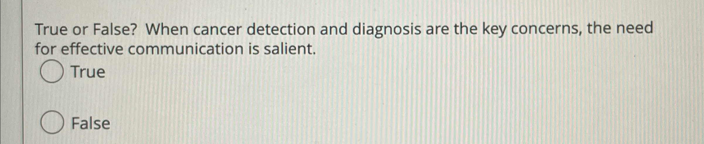 True or False? When cancer detection and