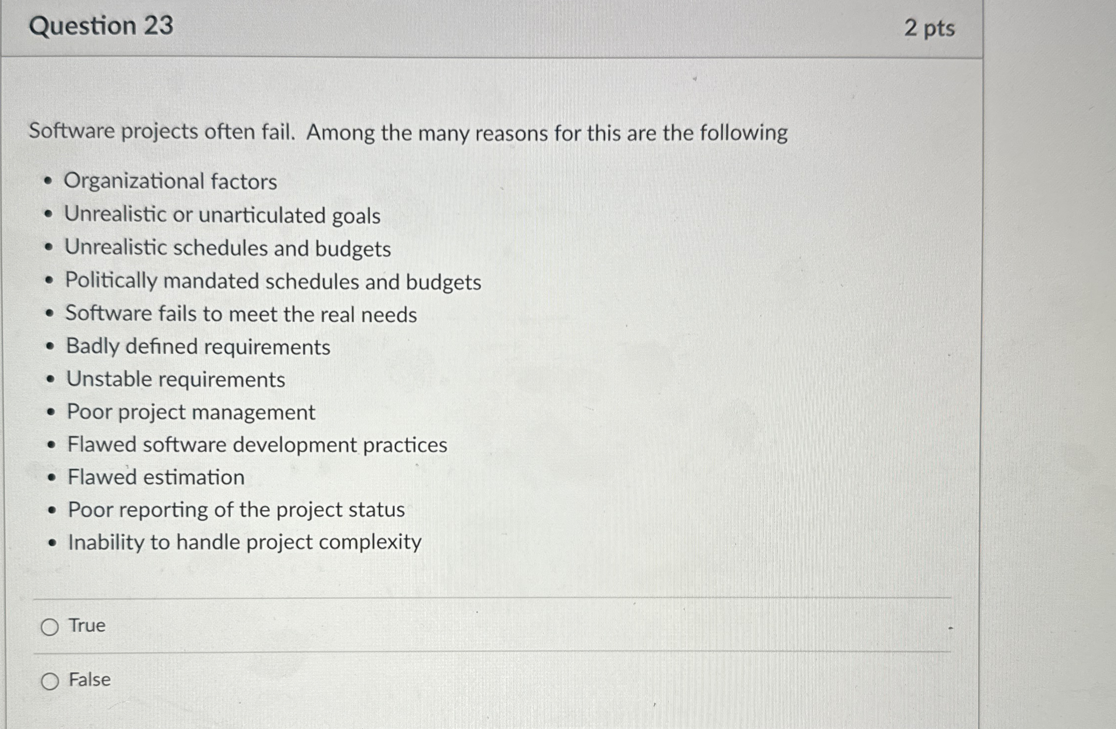 Question 2 3 2 pts Software projects often fail.