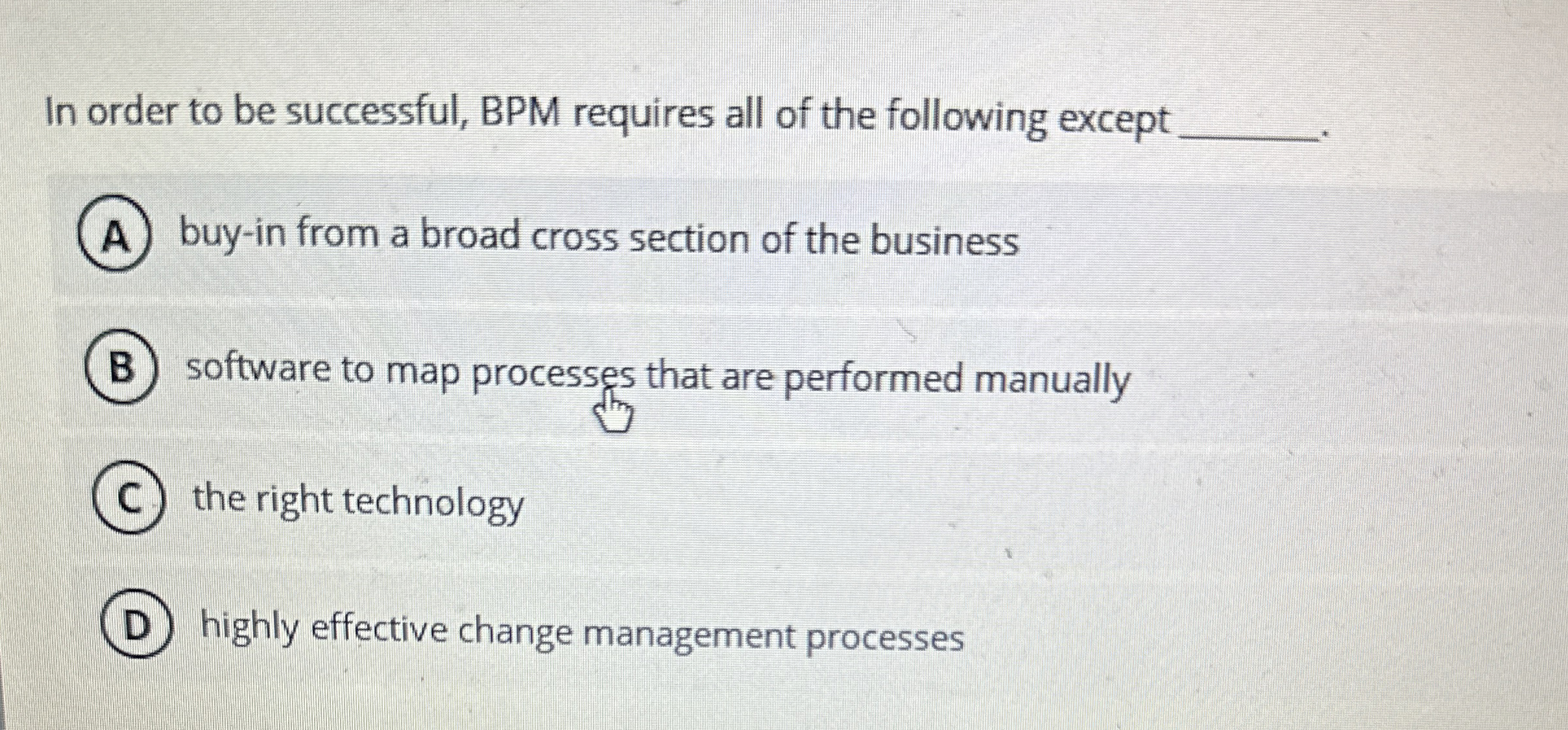 In order to be successful, BPM requires all of