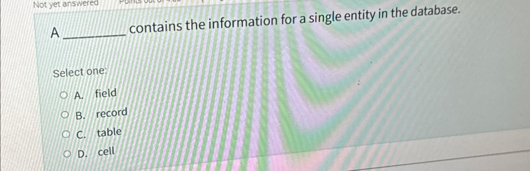 A contains the information for a single entity in