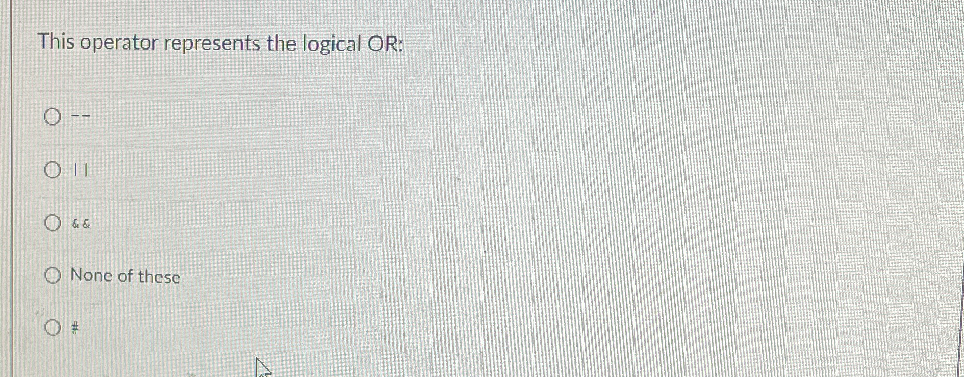 This operator represents the logical OR: - - 1 1