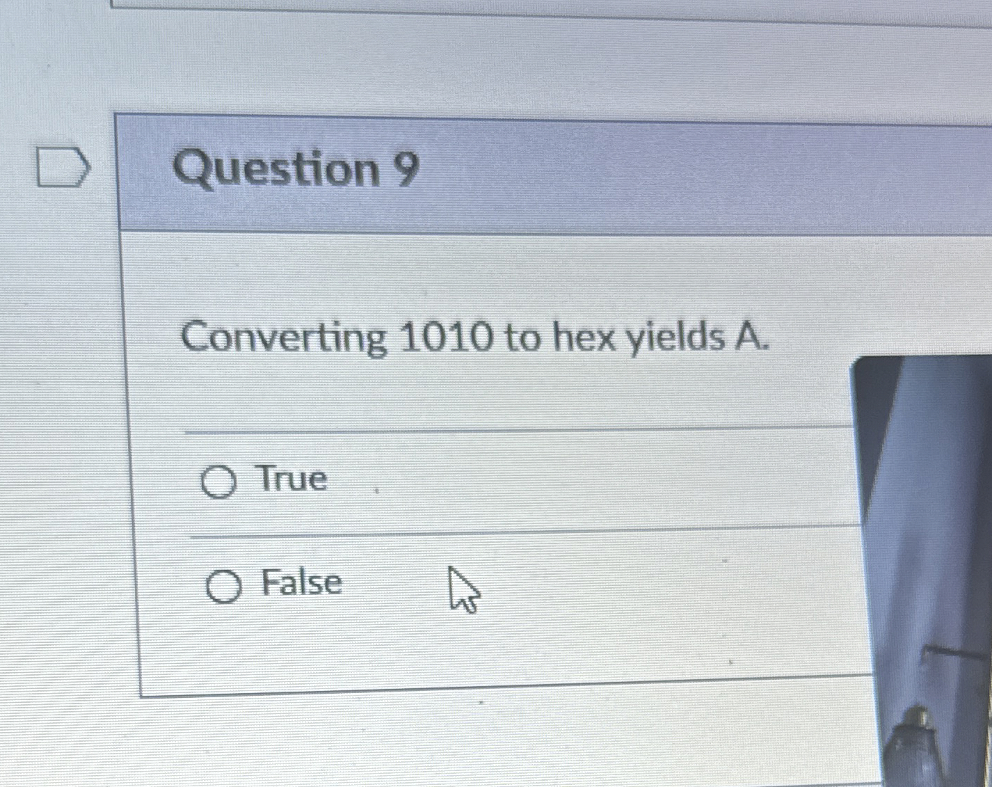 Question 9 Converting 1 0 1 0 to hex yields A .