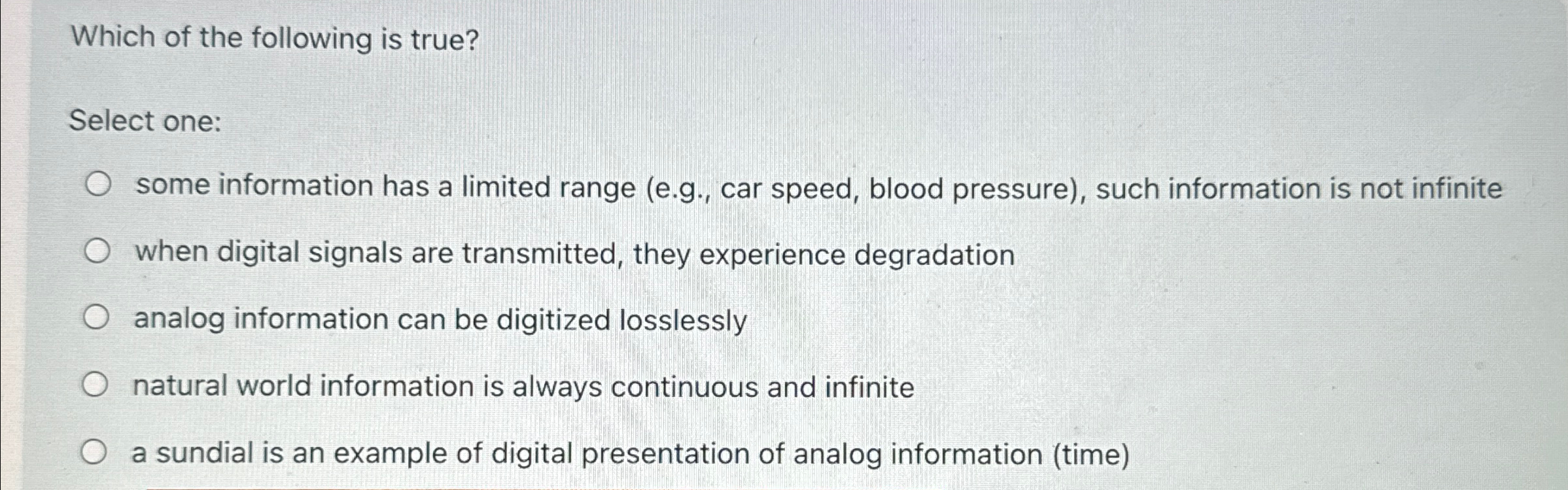 Which of the following is true? Select one: some