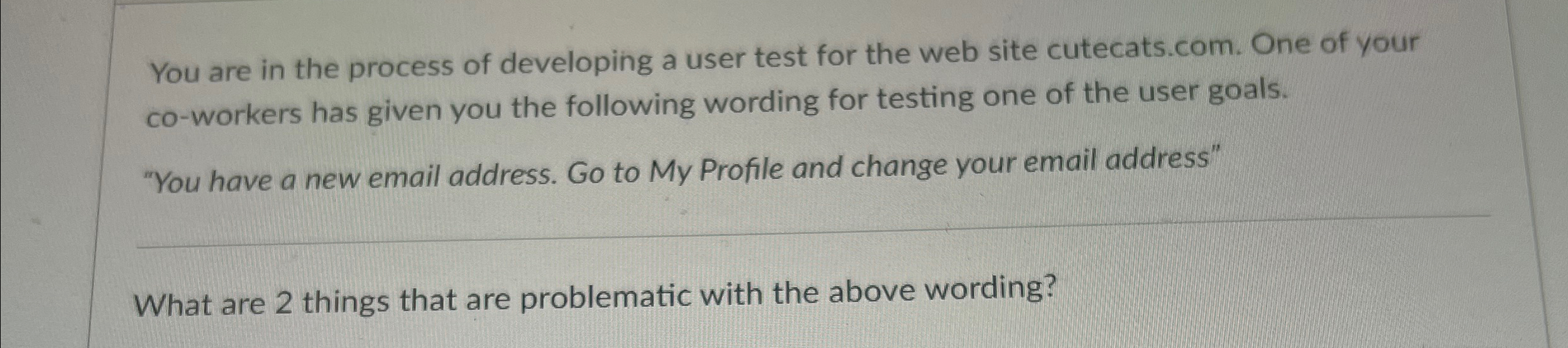 You are in the process of developing a user test