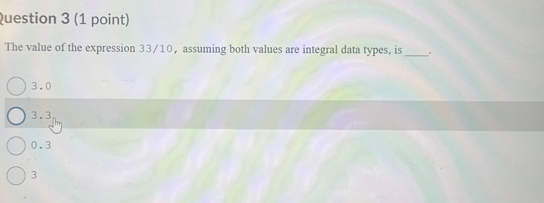 uestion 3 ( 1 point ) The value of the expression