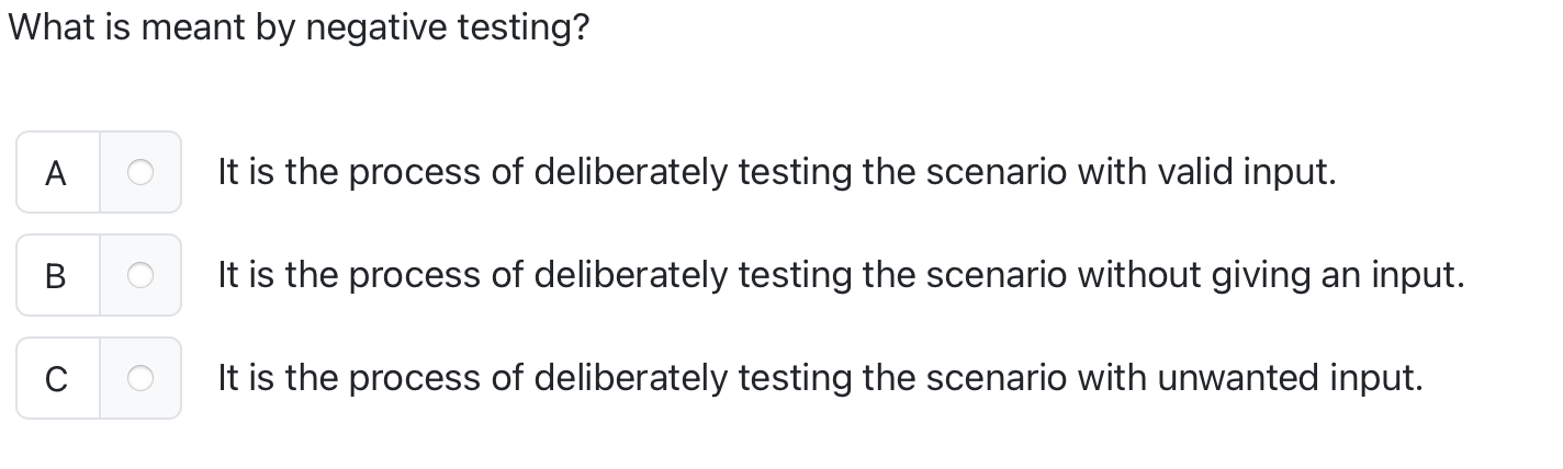 What is meant by negative testing? A It is the