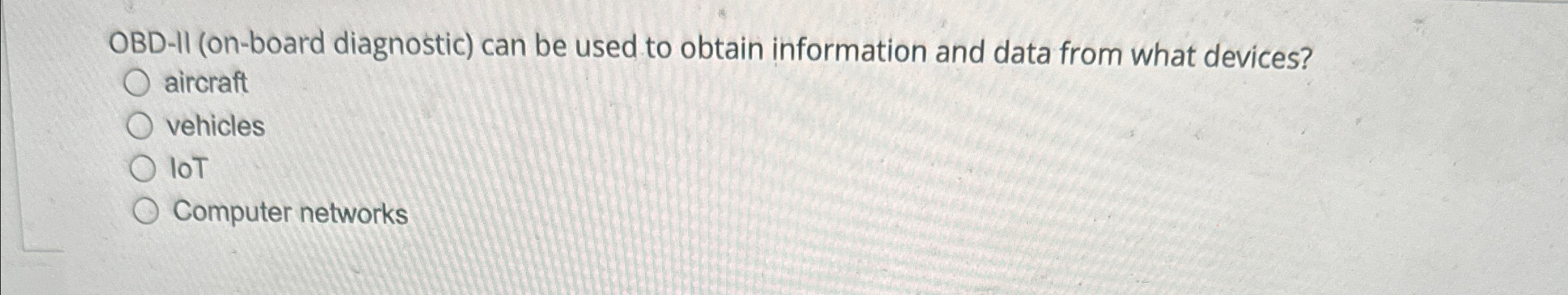 OBD - II ( on - board diagnostic ) can be used to